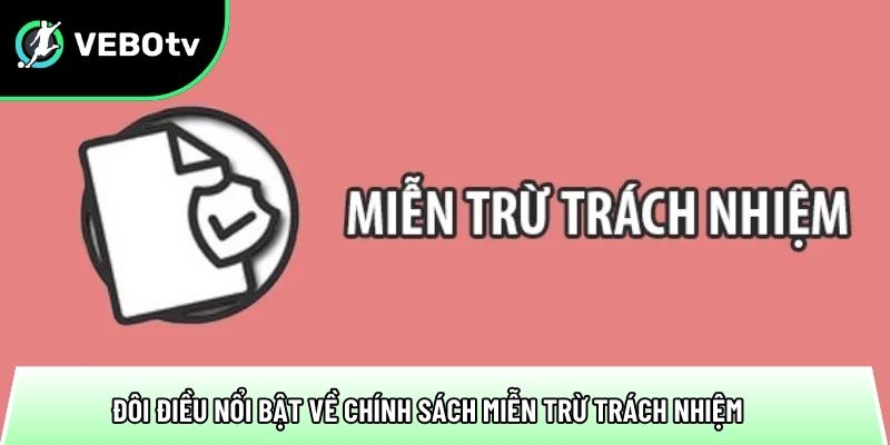 doi dieu noi bat ve chinh sach mien tru trach nhiem