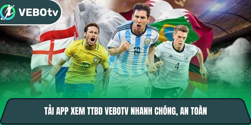 tai app xem ttbd vebotv nhanh chong an toan