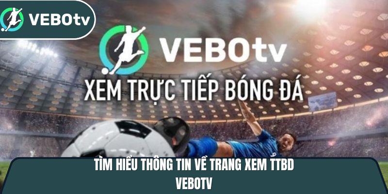 tim hieu thong tin ve trang xem ttbd vebotv