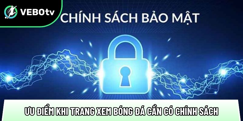 uu diem noi bat khi trang xem bong da can co chinh sach bao mat